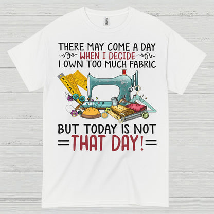 Too Much Fabric Sewing Humor T Shirt