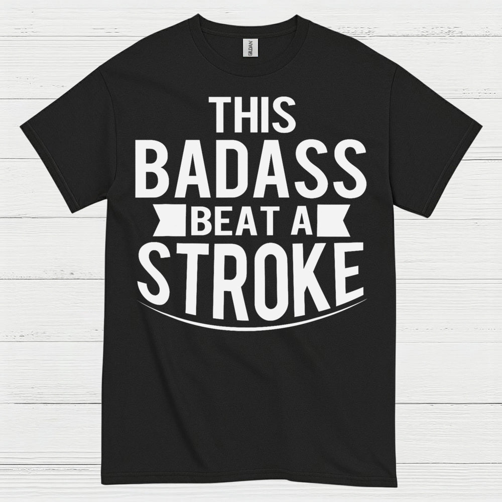 This Badass Beat A Stroke T Shirt