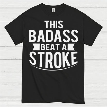 This Badass Beat A Stroke T Shirt