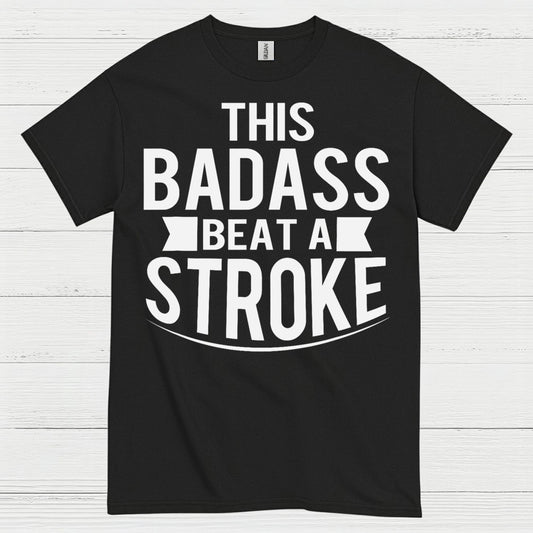 This Badass Beat A Stroke T Shirt