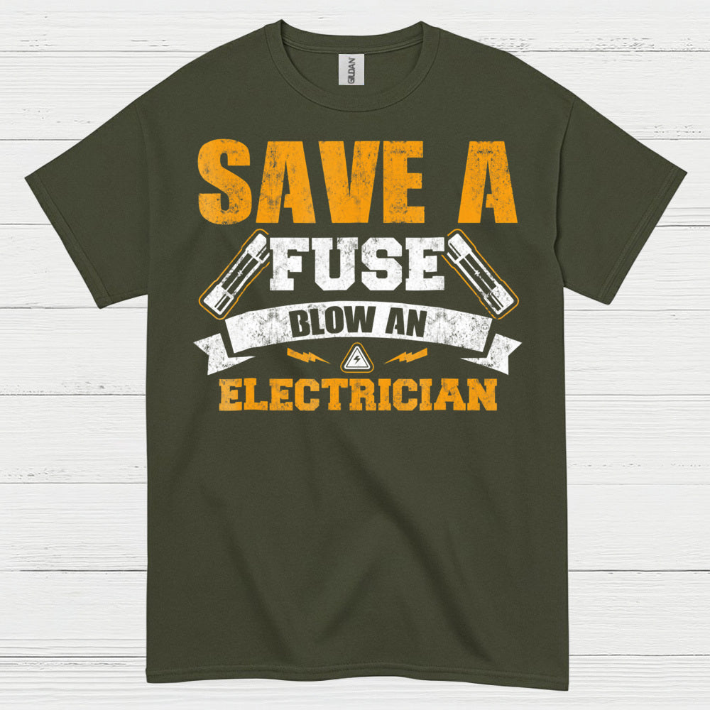 Save A Fuse Blow An Electrician T Shirt