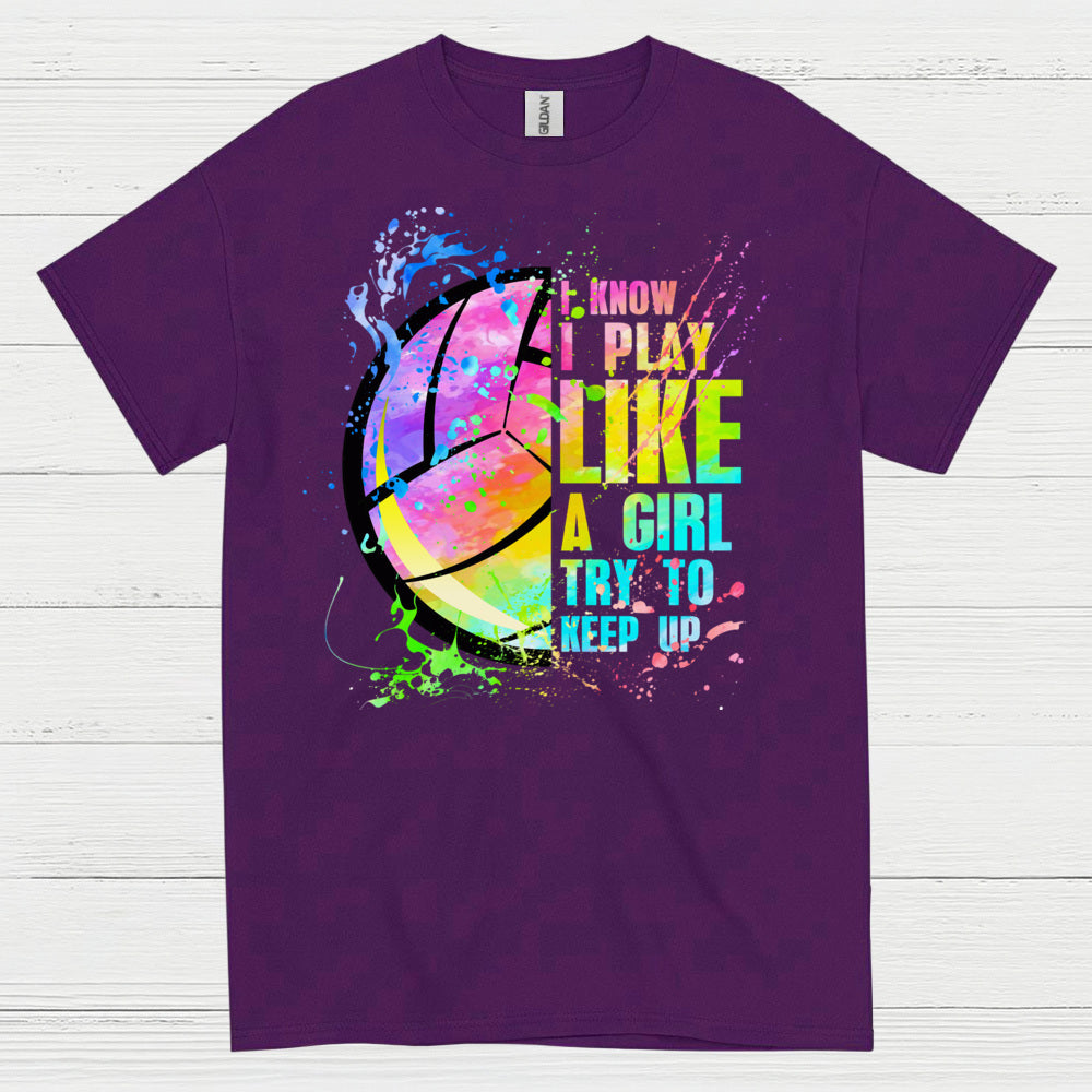 I Know I Play Like a Girl Volleyball T Shirt