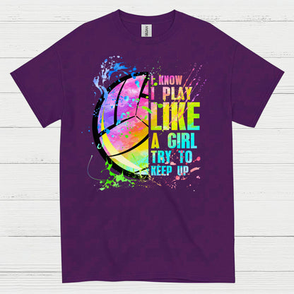 I Know I Play Like a Girl Volleyball T Shirt