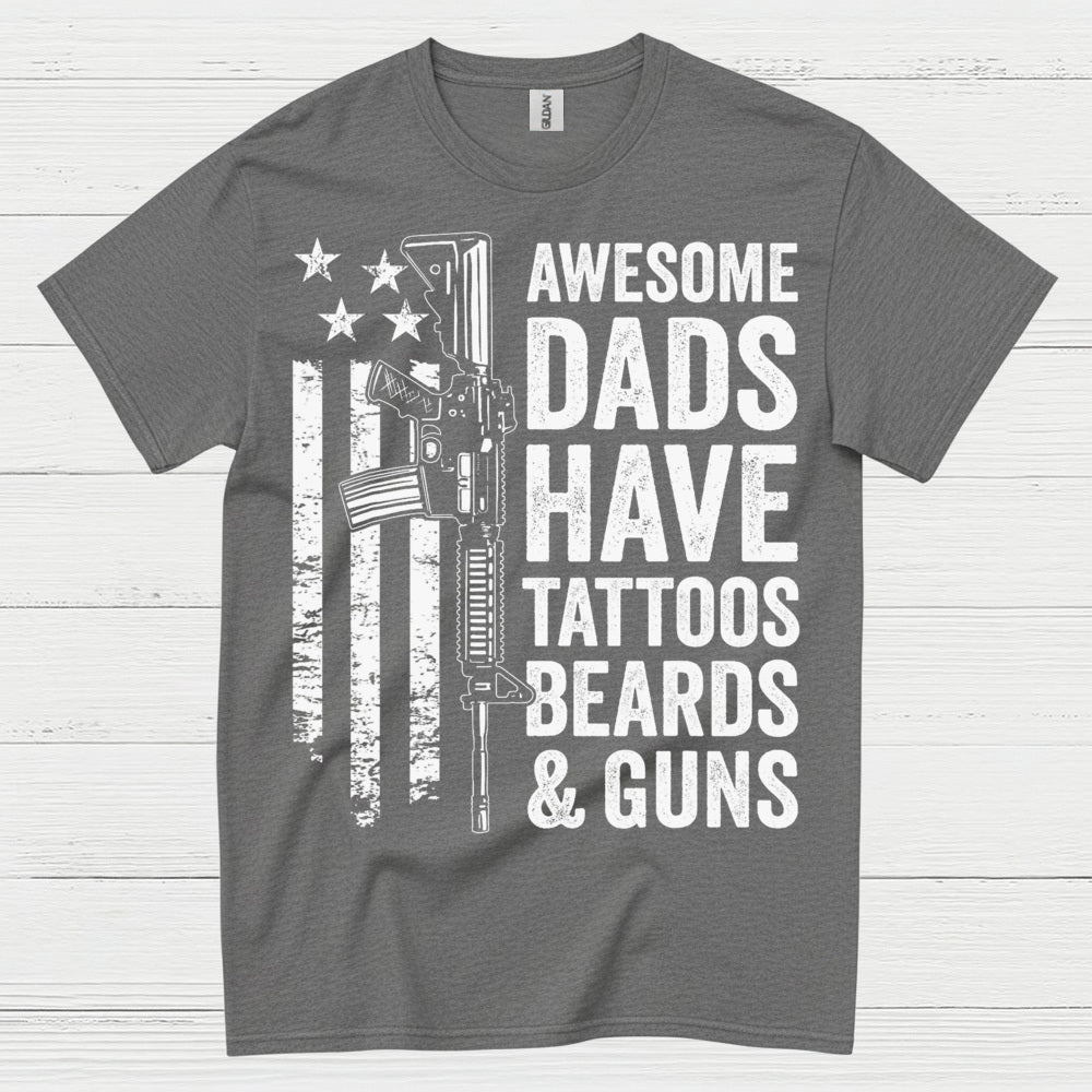 Awesome Dads Have Tattoos Beards And Guns T Shirt
