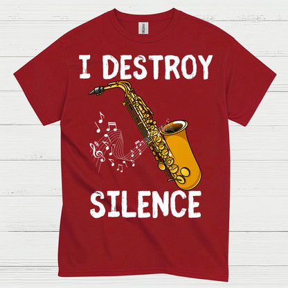 Saxophone I Destroy Silence Music T Shirt