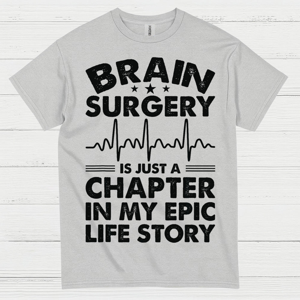 Brain Surgery Is My Epic Life Story T Shirt