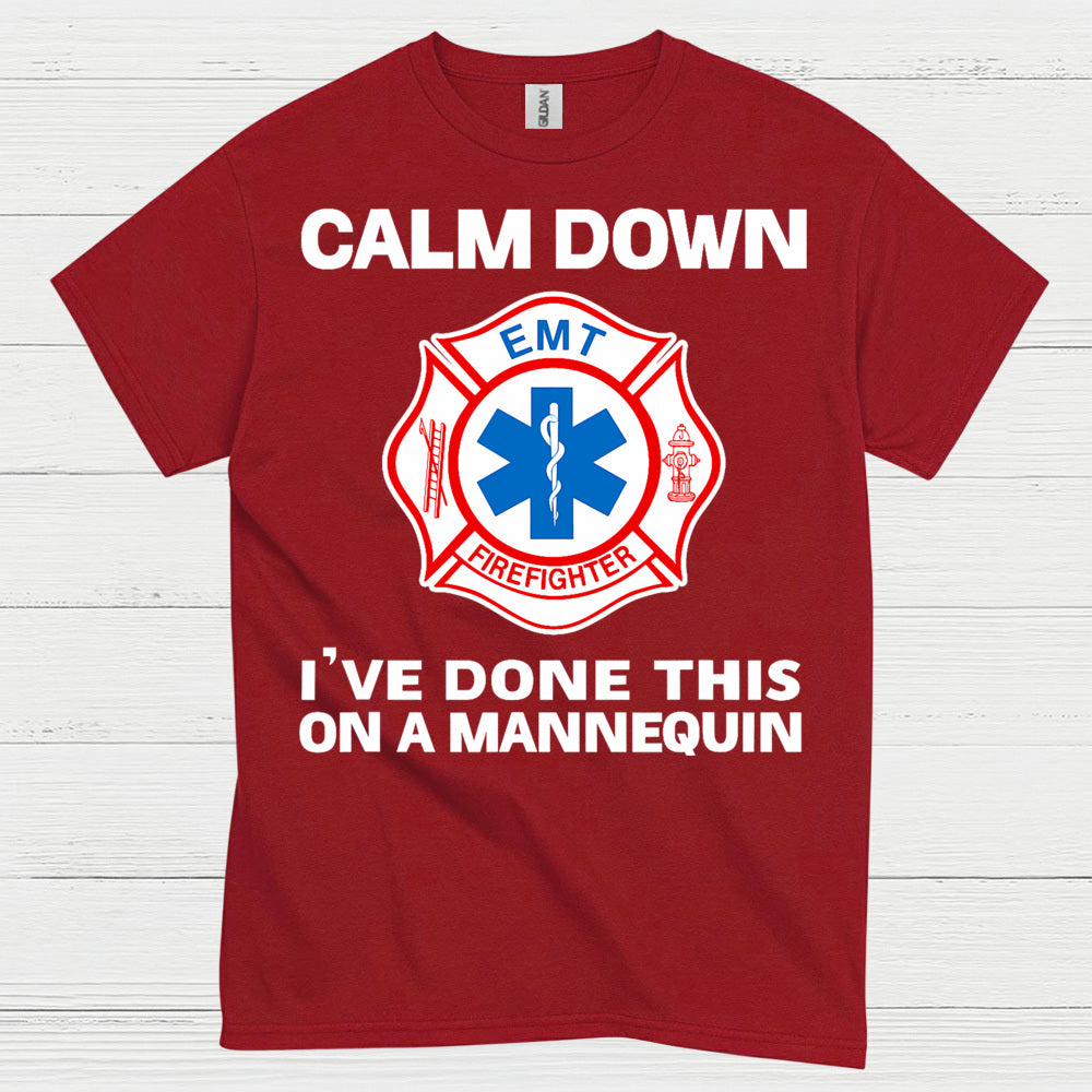 Calm Down I’ve Done This On A Mannequin EMT T Shirt
