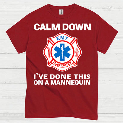 Calm Down I’ve Done This On A Mannequin EMT T Shirt