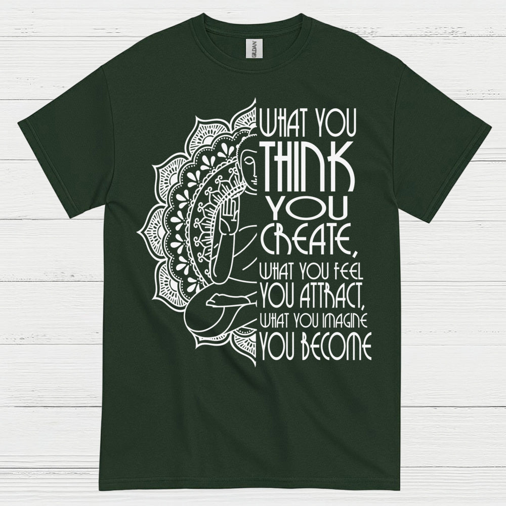 What You Think You Create Zen Quote T Shirt