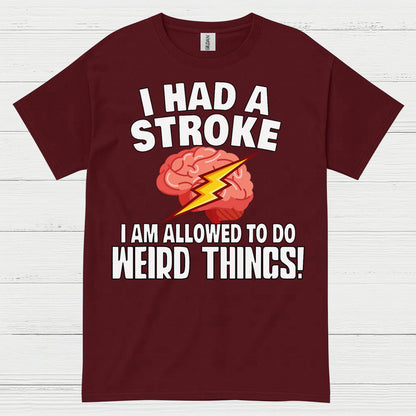I Had A Stroke Weird Things Humor T Shirt