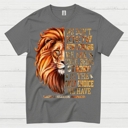Strong Until We Have No Choice T Shirt
