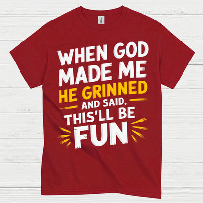 When God Made Me He Grinned Quote T Shirt