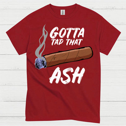 Tap That Ash Cigar Humor T Shirt