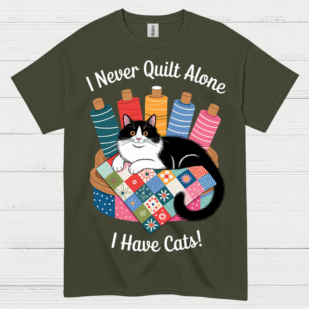 I Never Quilt Alone Cat Quilting T Shirt