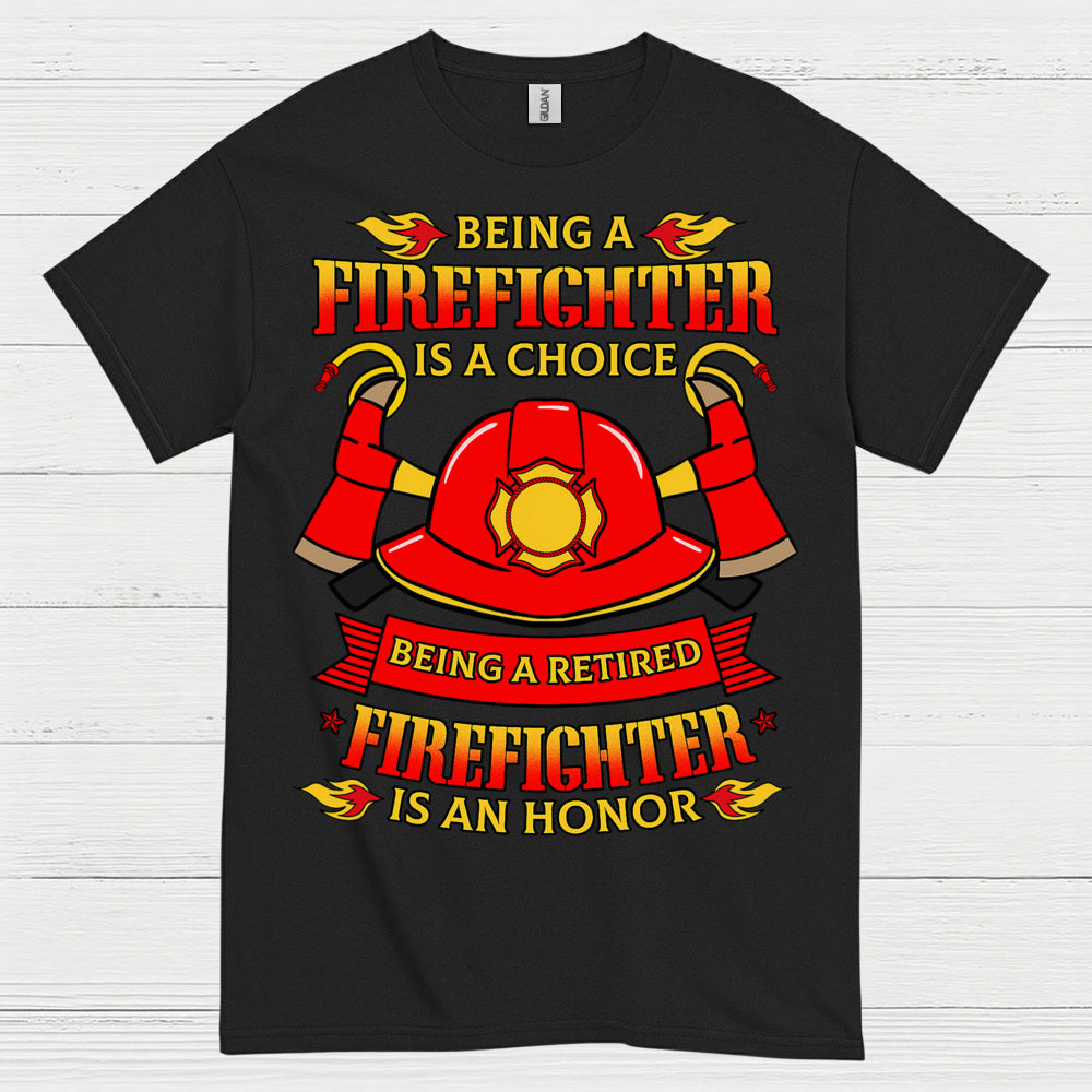 Being a Retired Firefighter Is an Honor T Shirt