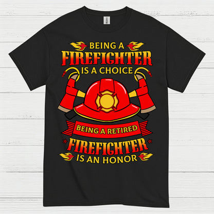 Being a Retired Firefighter Is an Honor T Shirt