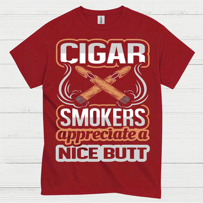 Cigar Smokers Appreciate A Nice Butt T Shirt