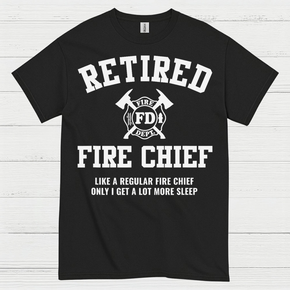 Retired Fire Chief More Sleep Firefighter T Shirt