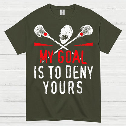 My Goal Is To Deny Yours Lacrosse T Shirt