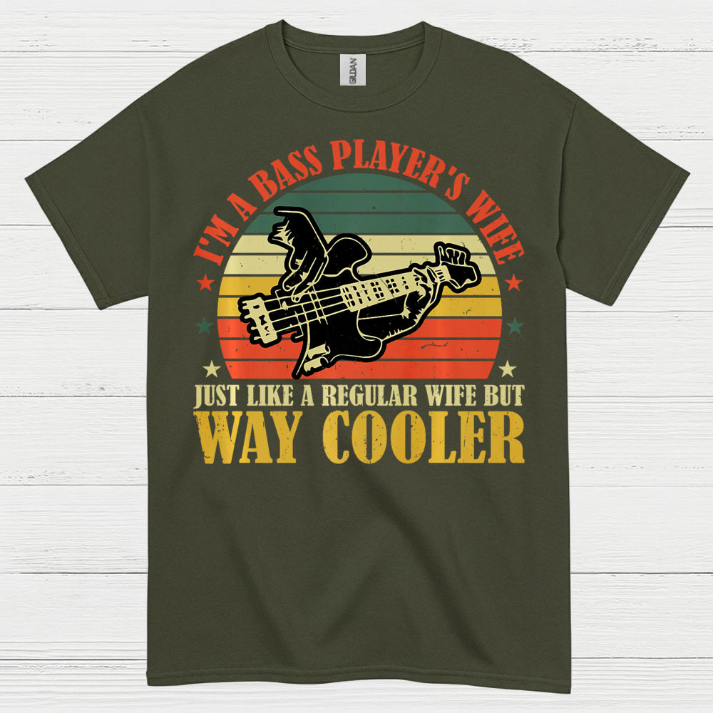Bass Player Wife Way Cooler T Shirt