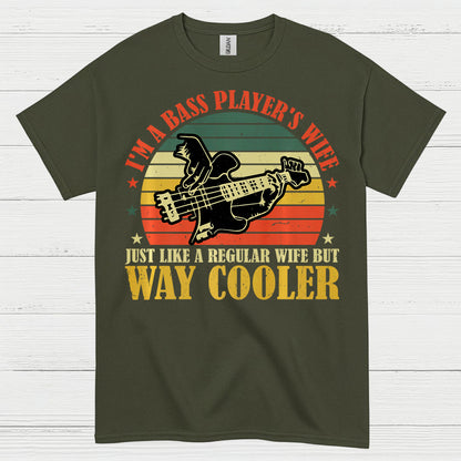Bass Player Wife Way Cooler T Shirt