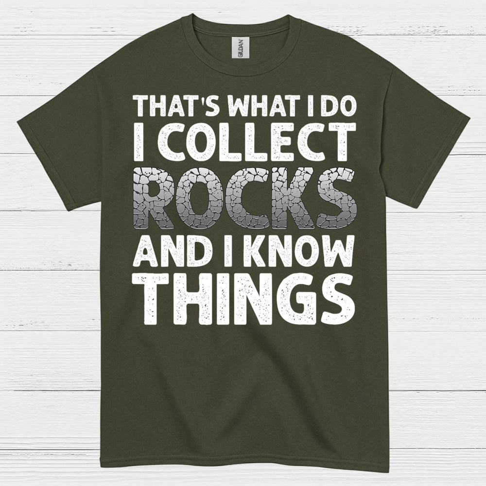 I Collect Rocks And I Know Things T Shirt