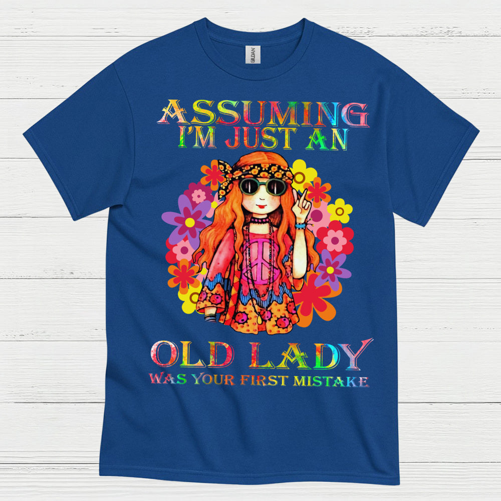 Assuming Im Just An Old Lady Was Your First Mistake T Shirt
