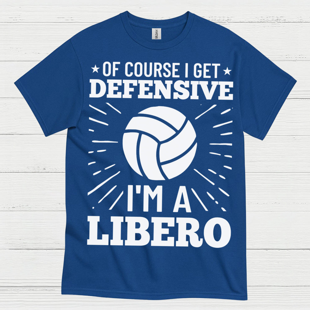 Of Course I Get Defensive Libero T Shirt