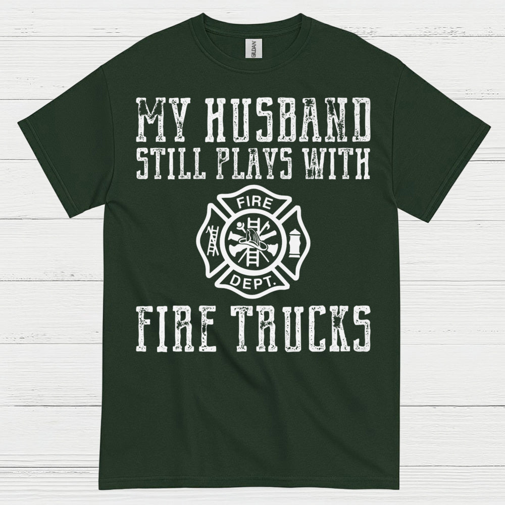My Husband Still Plays With Fire Trucks T Shirt
