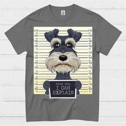 Dear Dad I Can Explain Schnauzer Mugshot Funny Dog T Shirt