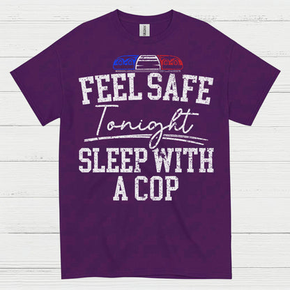 Feel Safe Tonight Sleep With A Cop T Shirt