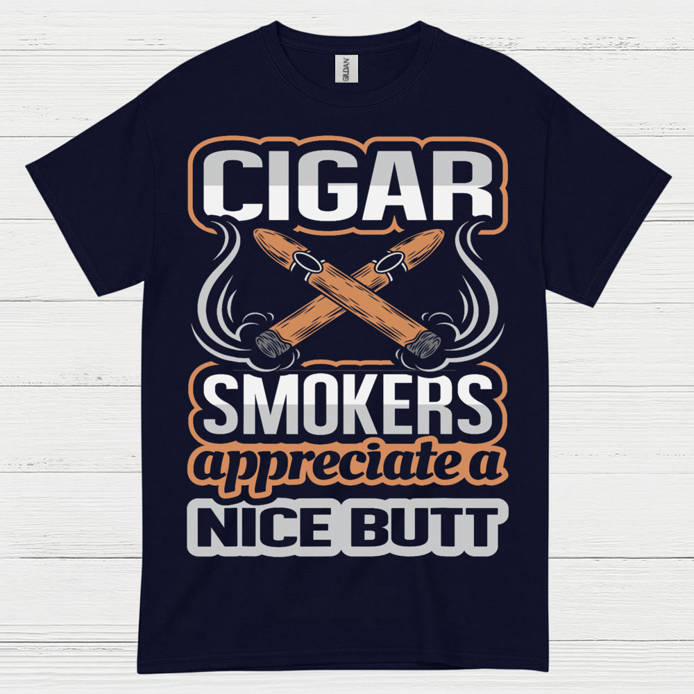 Cigar Smokers Appreciate A Nice Butt T Shirt