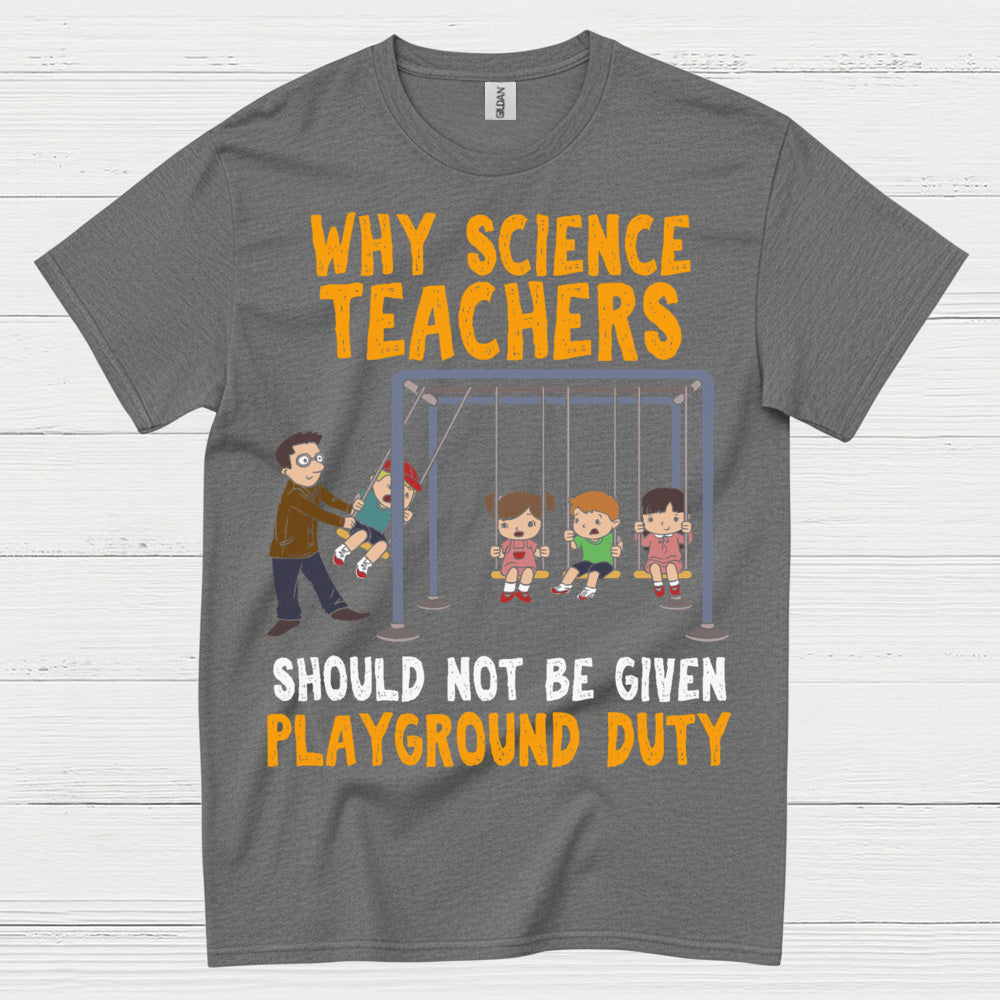 Science Teachers Playground Duty T Shirt