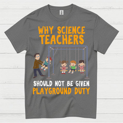 Science Teachers Playground Duty T Shirt