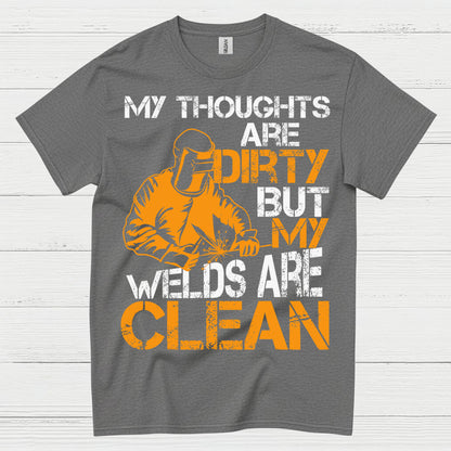 Dirty Thoughts Clean Welds Welding T Shirt