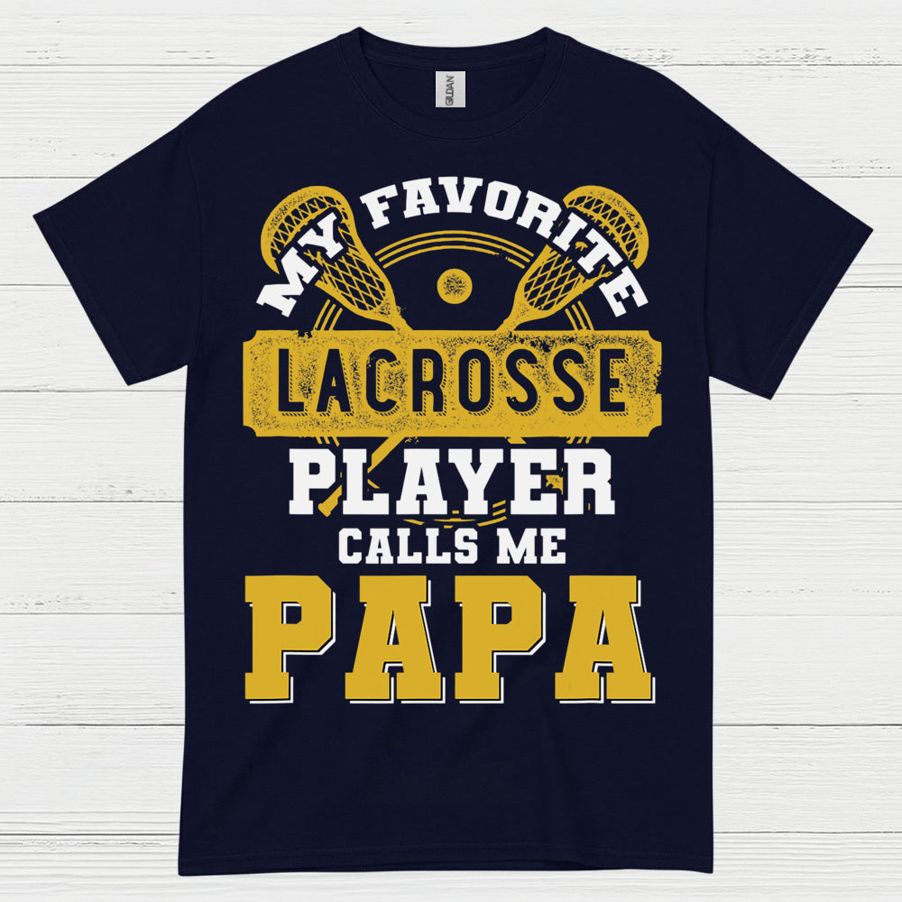 My Favorite Lacrosse Player Calls Me Papa T Shirt