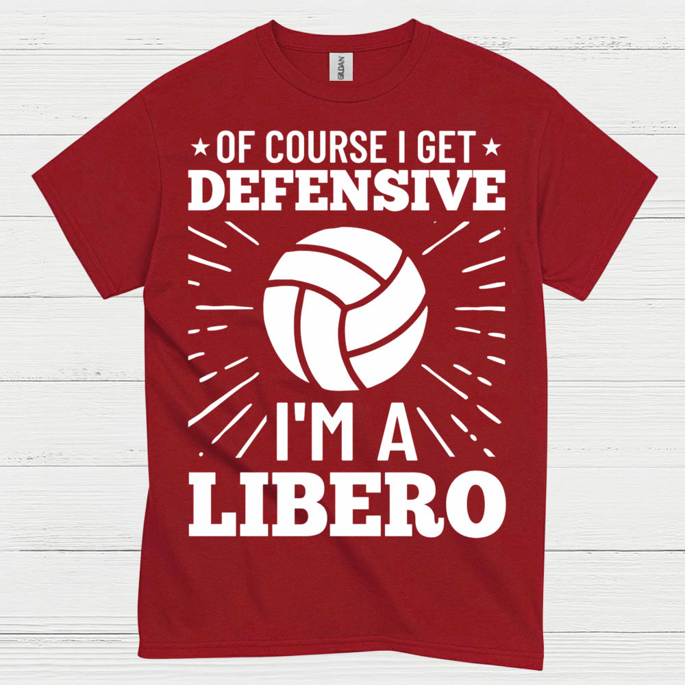 Of Course I Get Defensive Libero T Shirt