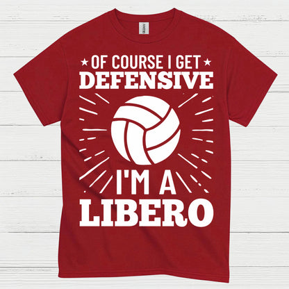 Of Course I Get Defensive Libero T Shirt