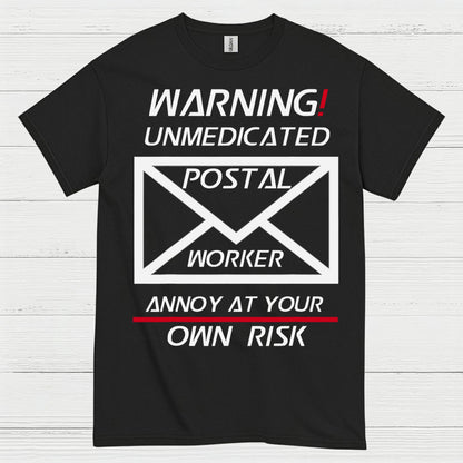 Warning Unmedicated Postal Worker T Shirt
