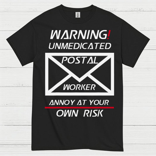 Warning Unmedicated Postal Worker T Shirt