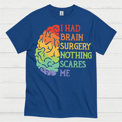 I Had Brain Surgery Nothing Scares Me T Shirt