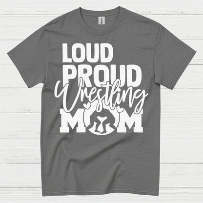 Loud Proud Wrestling Mom T Shirt