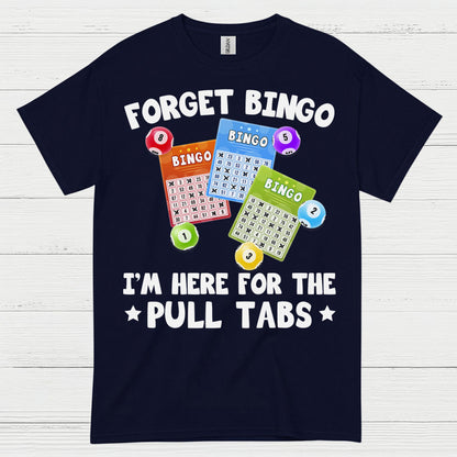 Forget Bingo Pull Tabs T Shirt