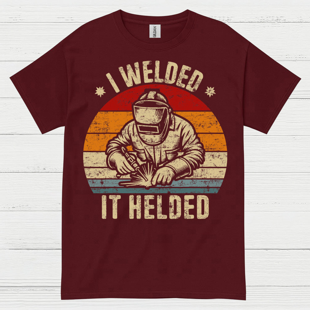 I Welded It Heldead Welder T Shirt
