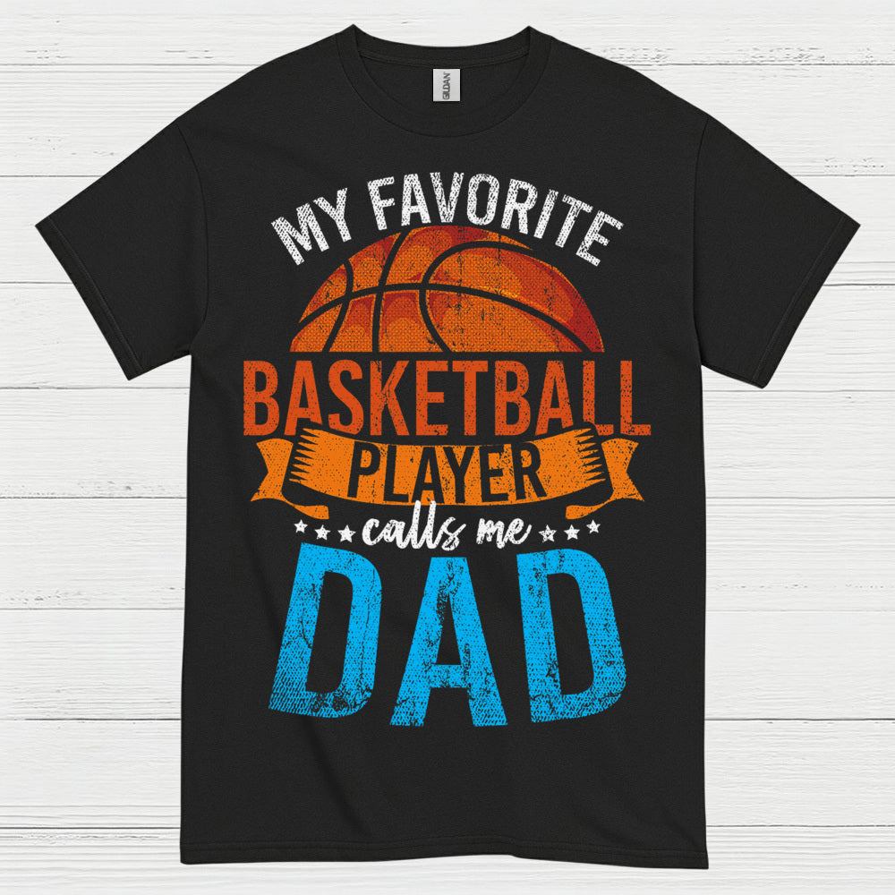 My Favorite Basketball Player Calls Me Dad T Shirt