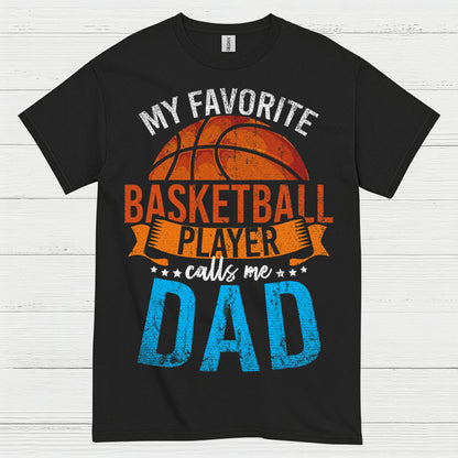 My Favorite Basketball Player Calls Me Dad T Shirt