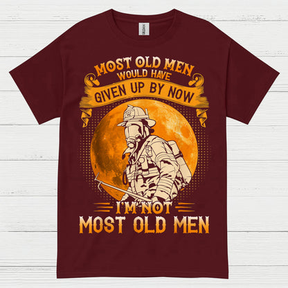 I’m Not Most Old Men Firefighter T Shirt