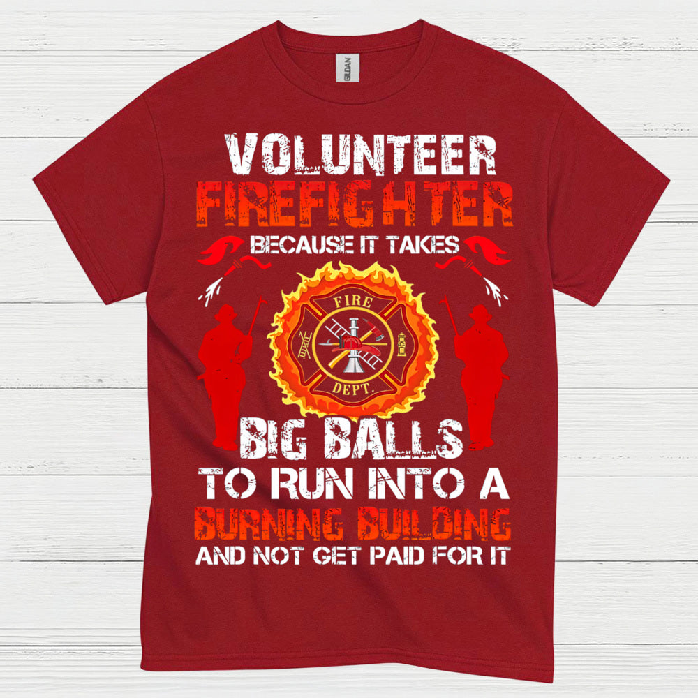 Volunteer Firefighter Courage Humor T Shirt