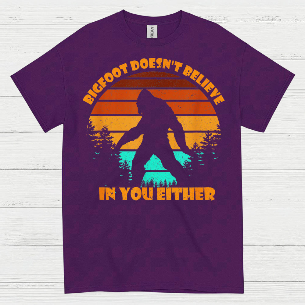 Bigfoot Doesn't Believe In You Either T Shirt
