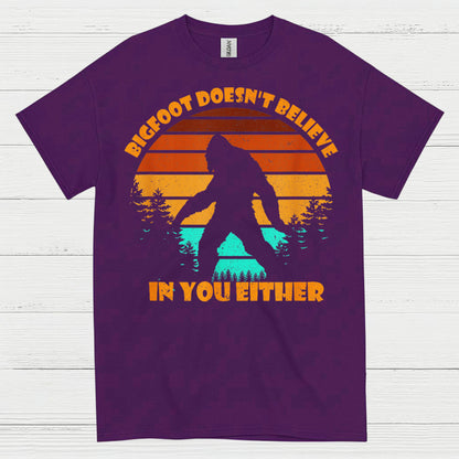 Bigfoot Doesn't Believe In You Either T Shirt